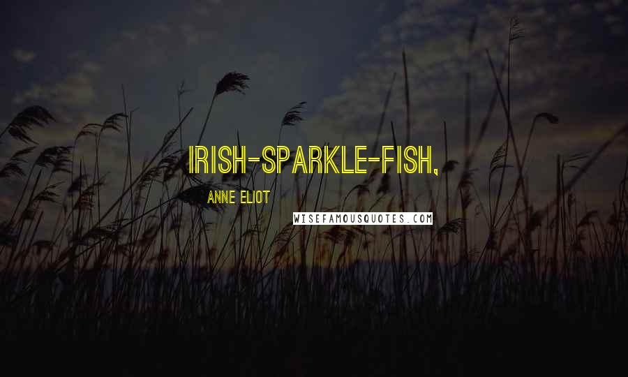 Anne Eliot quotes: Irish-sparkle-fish,
