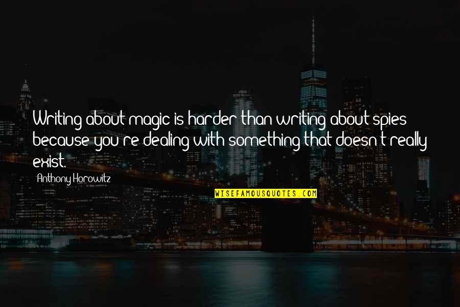 Anne Frank Remembered Miep Gies Quotes By Anthony Horowitz: Writing about magic is harder than writing about Anne Frank Remembered Miep Gies Quotes By Anthony Horowitz: Writing about magic is harder than writing about