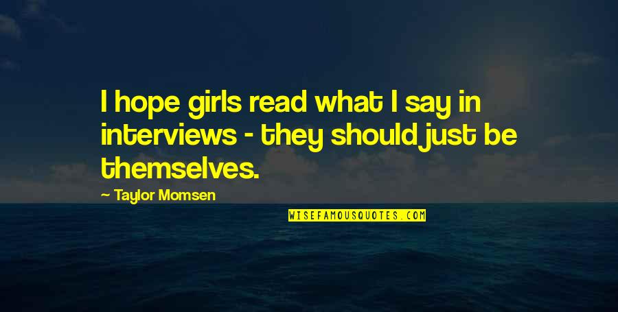 Anne Frank The Diary Of A Young Girl Quotes By Taylor Momsen: I hope girls read what I say in