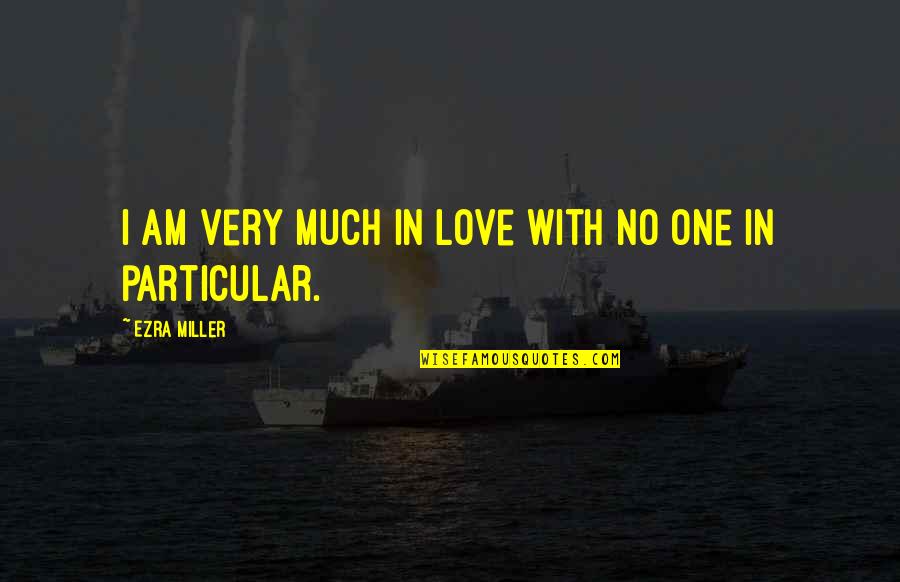 Anne Grethe Andersen Quotes By Ezra Miller: I am very much in love with no Anne Grethe Andersen Quotes By Ezra Miller: I am very much in love with no