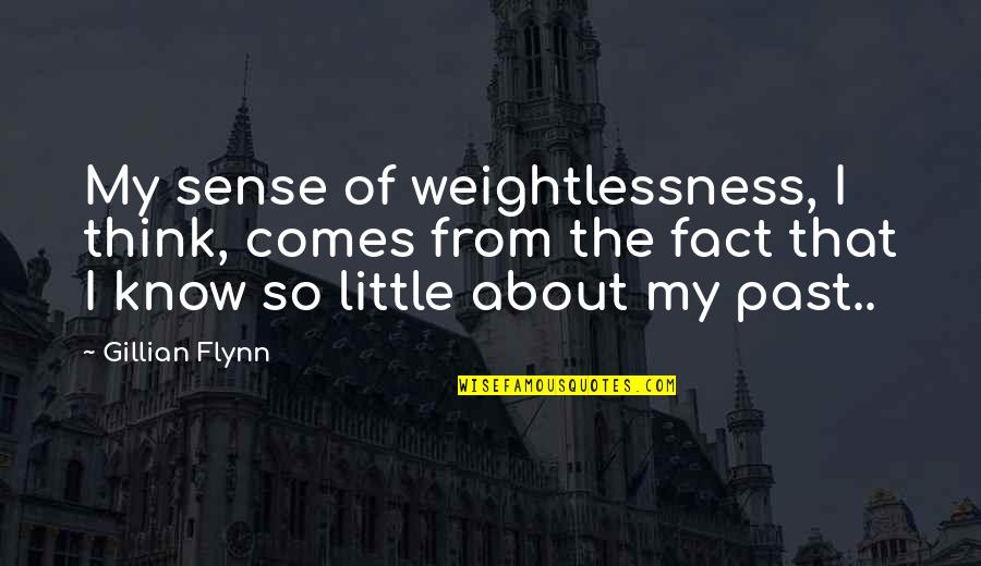 Anne Herbert Quotes By Gillian Flynn: My sense of weightlessness, I think, comes from