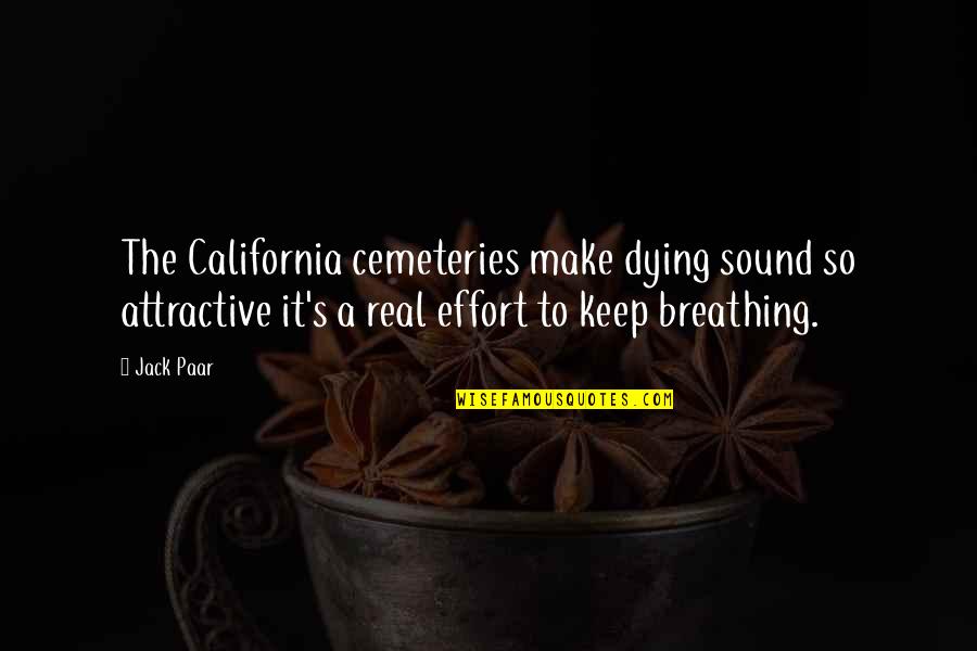 Anne Kirkbride Quotes By Jack Paar: The California cemeteries make dying sound so attractive