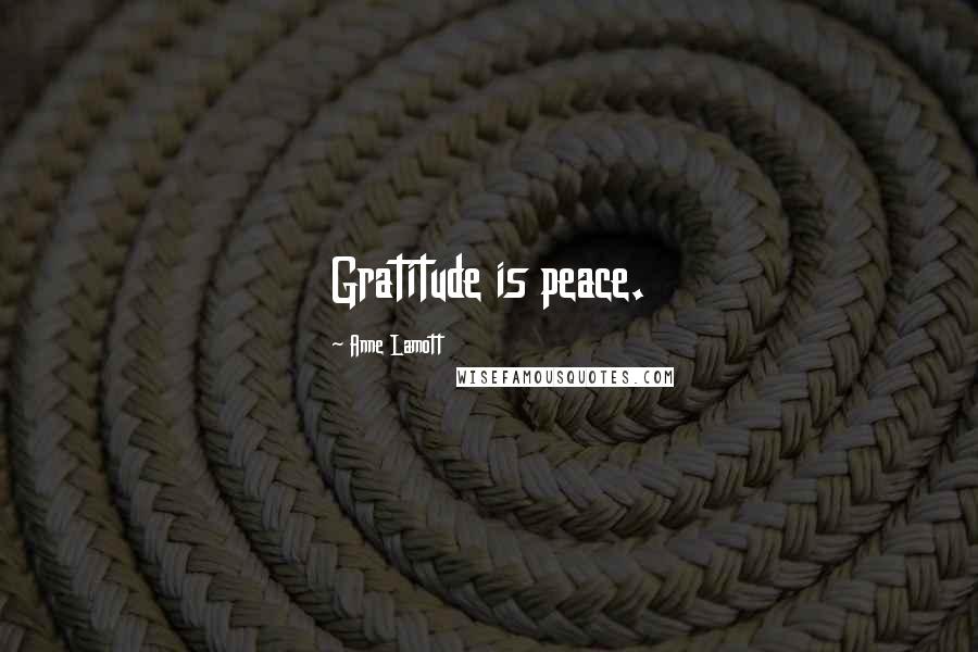 Anne Lamott quotes: Gratitude is peace.
