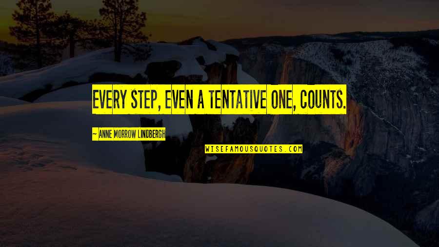 Anne Lindbergh Quotes By Anne Morrow Lindbergh: Every step, even a tentative one, counts.