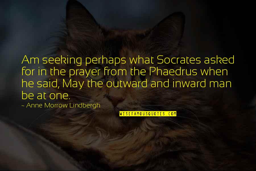 Anne Lindbergh Quotes By Anne Morrow Lindbergh: Am seeking perhaps what Socrates asked for in