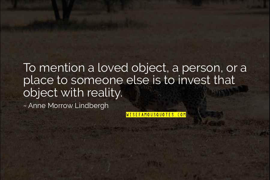 Anne Lindbergh Quotes By Anne Morrow Lindbergh: To mention a loved object, a person, or