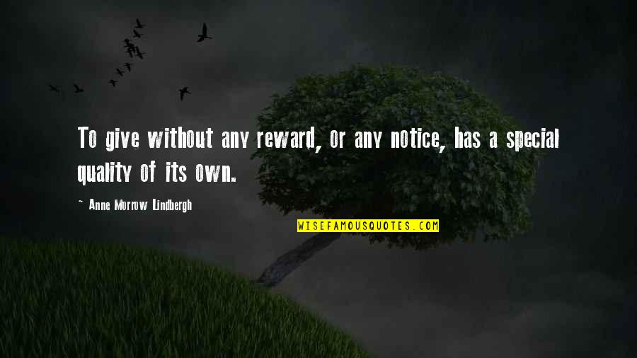 Anne Lindbergh Quotes By Anne Morrow Lindbergh: To give without any reward, or any notice,
