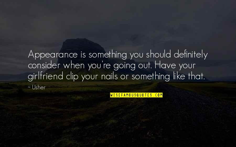 Anne Linde Quotes By Usher: Appearance is something you should definitely consider when Anne Linde Quotes By Usher: Appearance is something you should definitely consider when