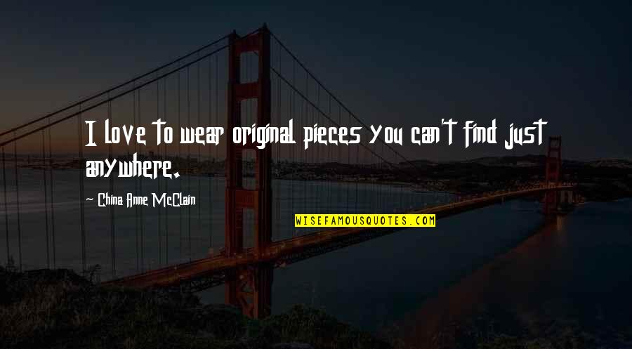 Anne Mcclain Quotes By China Anne McClain: I love to wear original pieces you can't Anne Mcclain Quotes By China Anne McClain: I love to wear original pieces you can't