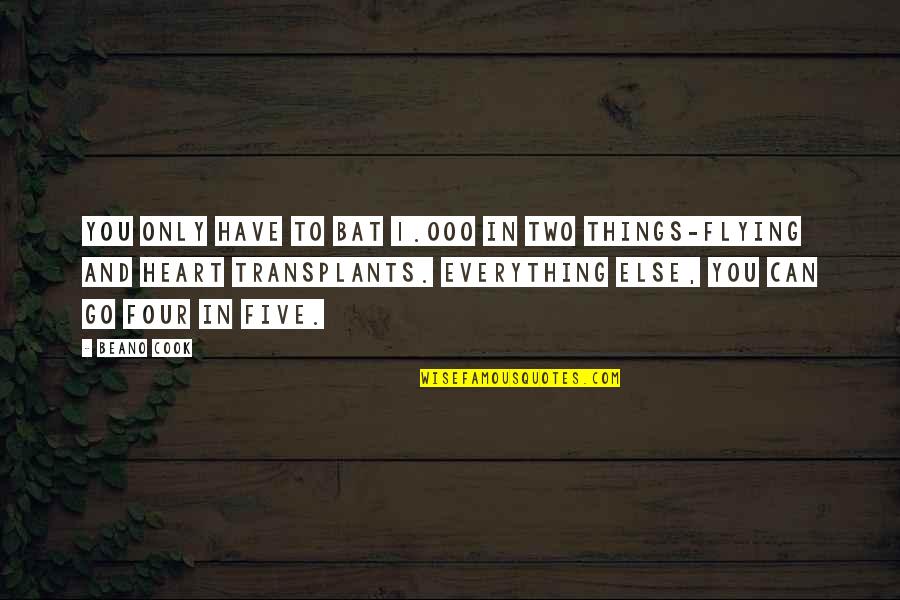 Anne Mcclintock Quotes By Beano Cook: You only have to bat 1.000 in two Anne Mcclintock Quotes By Beano Cook: You only have to bat 1.000 in two