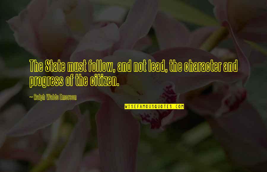 Anne Meara Quotes By Ralph Waldo Emerson: The State must follow, and not lead, the