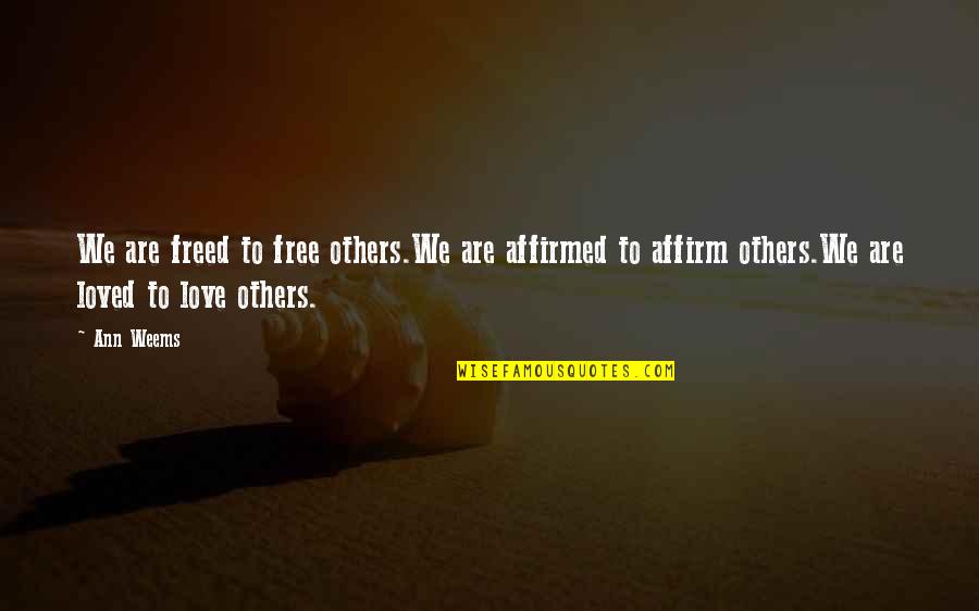 Anne Mulcahy Xerox Quotes By Ann Weems: We are freed to free others.We are affirmed