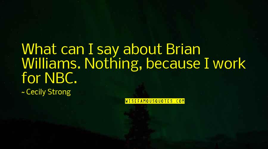 Anne Of Green Gables Gilbert Blythe Quotes By Cecily Strong: What can I say about Brian Williams. Nothing,