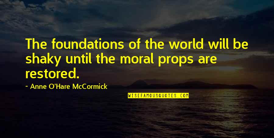 Anne O'hare Mccormick Quotes By Anne O'Hare McCormick: The foundations of the world will be shaky