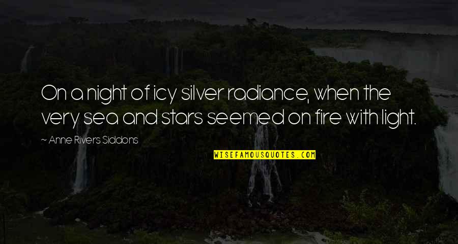 Anne Rivers Siddons Quotes By Anne Rivers Siddons: On a night of icy silver radiance, when