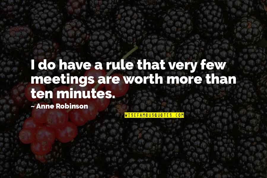 Anne Robinson Quotes By Anne Robinson: I do have a rule that very few
