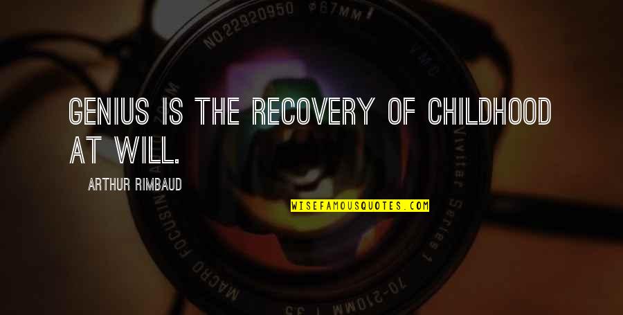 Anne Robinson Quotes By Arthur Rimbaud: Genius is the recovery of childhood at will.