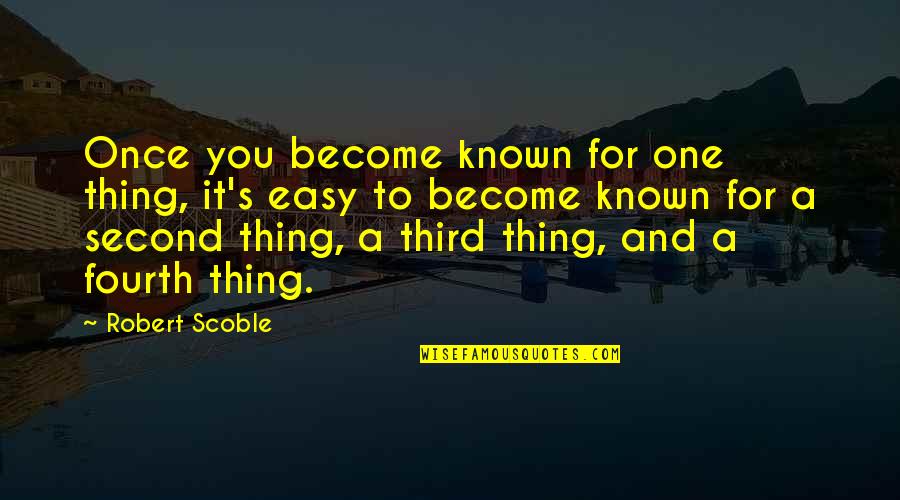 Anne Stevenson Quotes By Robert Scoble: Once you become known for one thing, it's