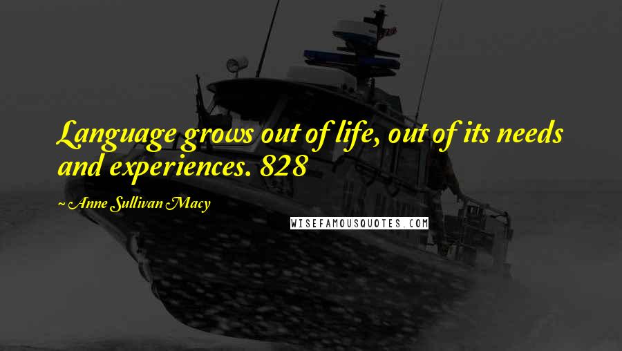 Anne Sullivan Macy quotes: Language grows out of life, out of its needs and experiences. 828