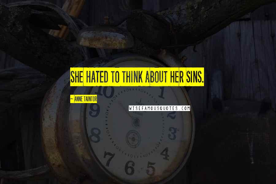 Anne Taintor quotes: She HATED to think about her sins.