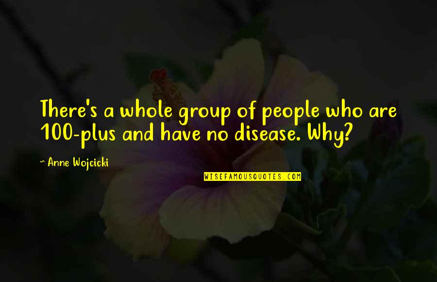 Anne Wojcicki Quotes By Anne Wojcicki: There's a whole group of people who are