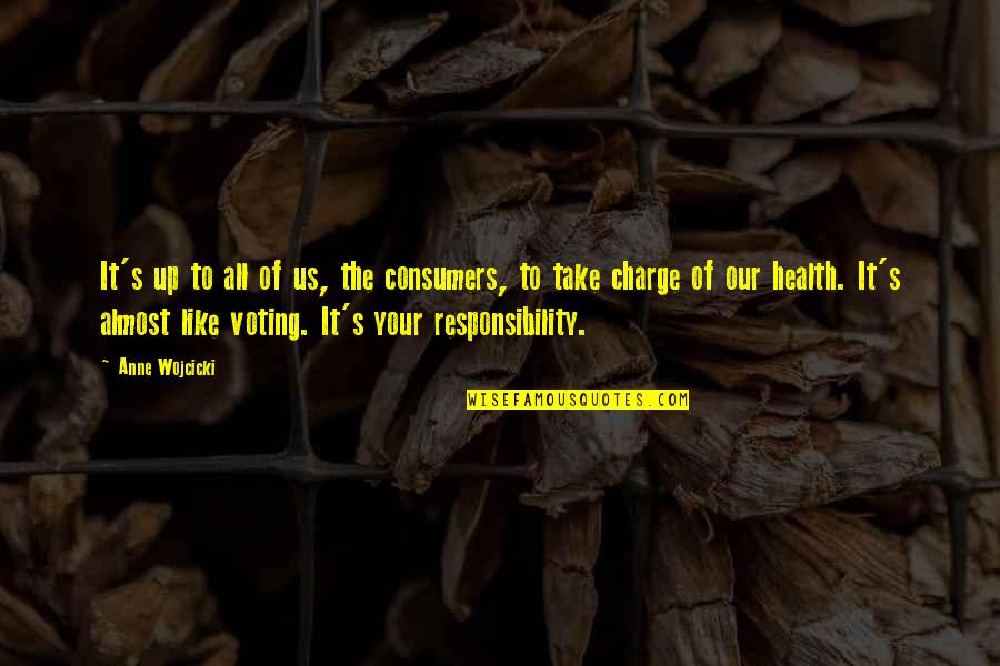 Anne Wojcicki Quotes By Anne Wojcicki: It's up to all of us, the consumers,