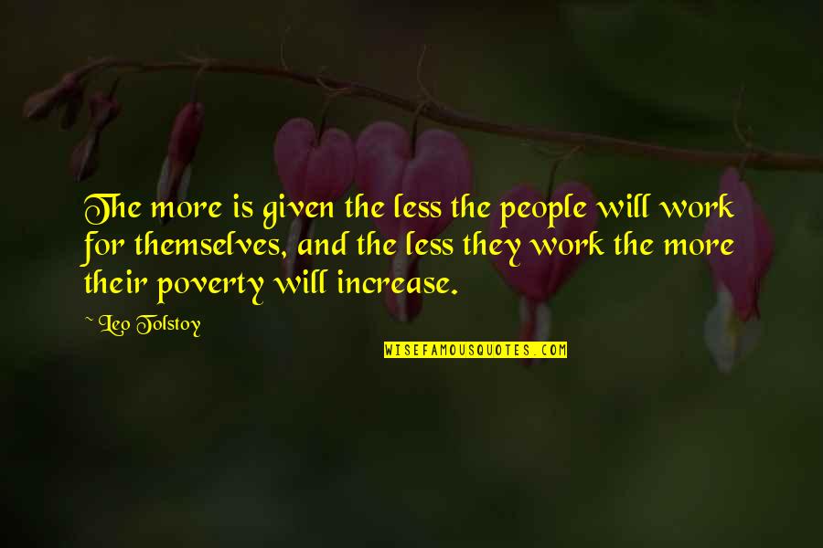Annealing Quotes By Leo Tolstoy: The more is given the less the people Annealing Quotes By Leo Tolstoy: The more is given the less the people