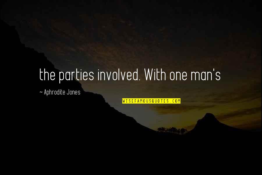 Annearchy Quotes By Aphrodite Jones: the parties involved. With one man's Annearchy Quotes By Aphrodite Jones: the parties involved. With one man's