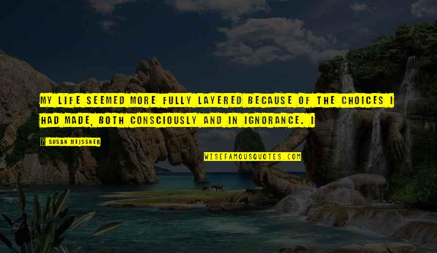 Anneena Pronunciation Quotes By Susan Meissner: my life seemed more fully layered because of Anneena Pronunciation Quotes By Susan Meissner: my life seemed more fully layered because of