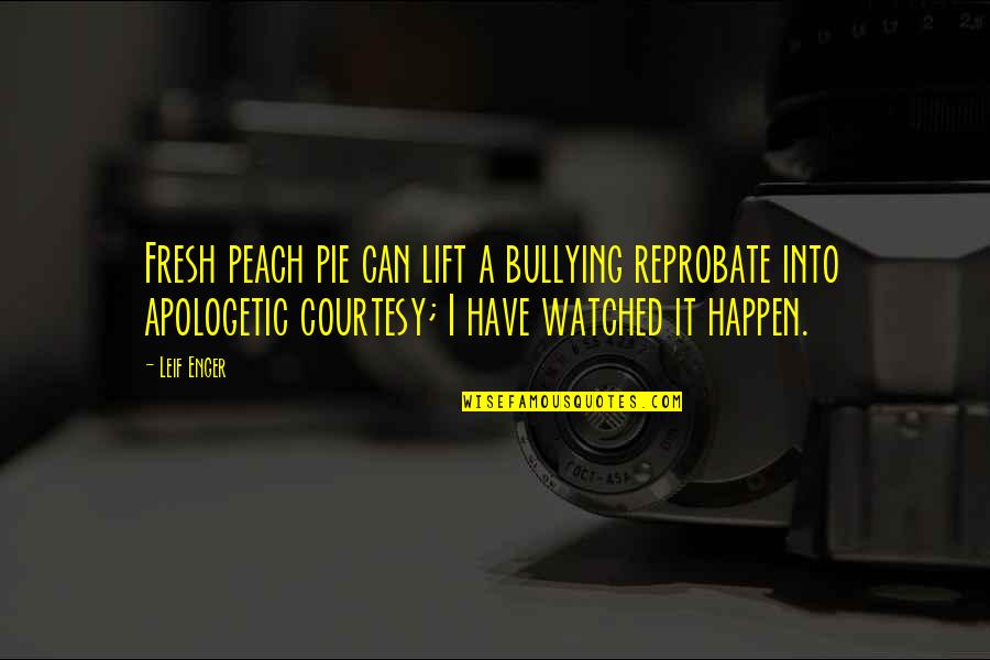 Anneler Quotes By Leif Enger: Fresh peach pie can lift a bullying reprobate Anneler Quotes By Leif Enger: Fresh peach pie can lift a bullying reprobate