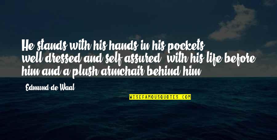 Annelotte De Graaf Quotes By Edmund De Waal: He stands with his hands in his pockets, Annelotte De Graaf Quotes By Edmund De Waal: He stands with his hands in his pockets,