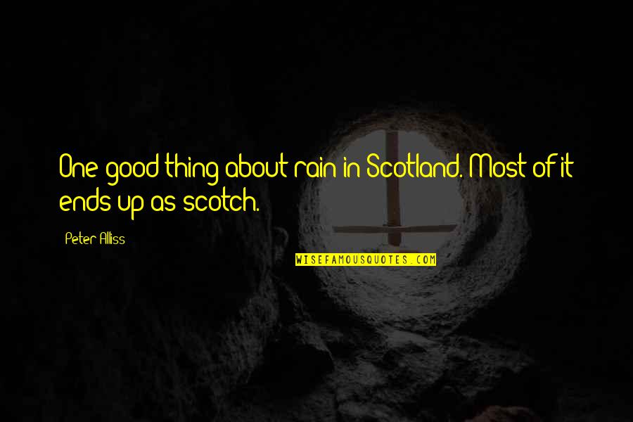 Annely Juda Quotes By Peter Alliss: One good thing about rain in Scotland. Most