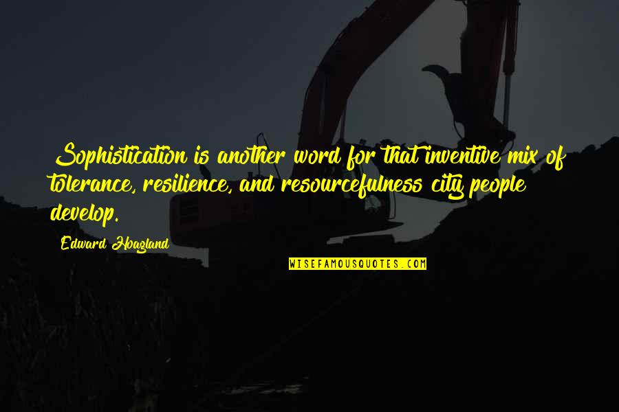 Annem Dizisi Quotes By Edward Hoagland: Sophistication is another word for that inventive mix