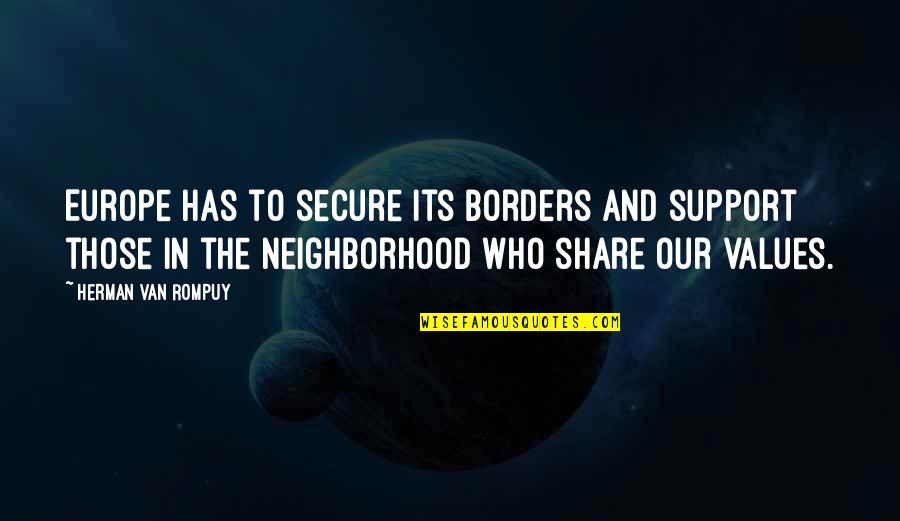 Annemarijn Quotes By Herman Van Rompuy: Europe has to secure its borders and support Annemarijn Quotes By Herman Van Rompuy: Europe has to secure its borders and support