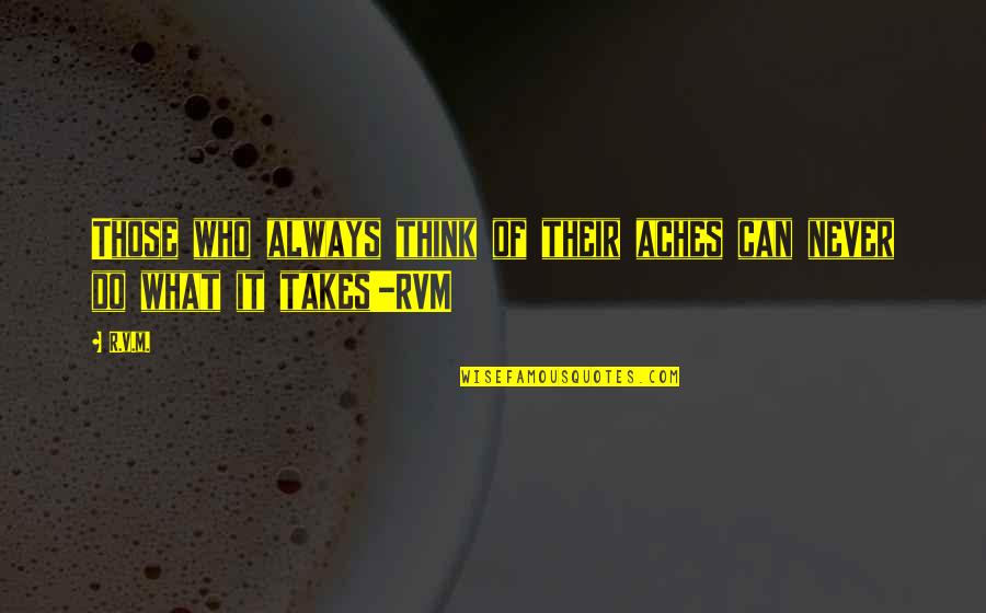 Anneo Quotes By R.v.m.: Those who always think of their aches can