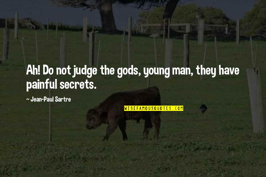 Annerose Bucklers Quotes By Jean-Paul Sartre: Ah! Do not judge the gods, young man, Annerose Bucklers Quotes By Jean-Paul Sartre: Ah! Do not judge the gods, young man,