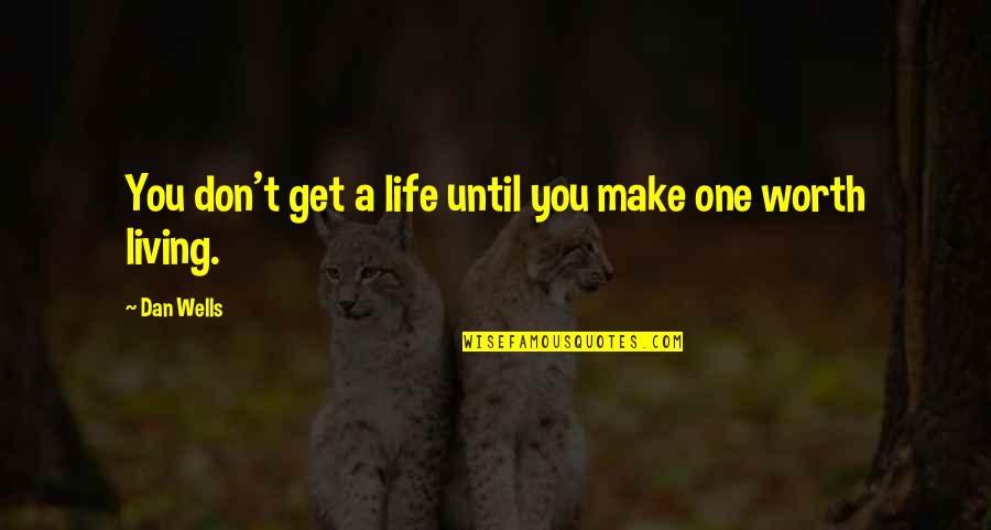 Annes House Of Dreams Quotes By Dan Wells: You don't get a life until you make