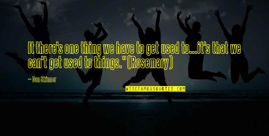Annesexton Quotes By Dan Skinner: It there's one thing we have to get Annesexton Quotes By Dan Skinner: It there's one thing we have to get