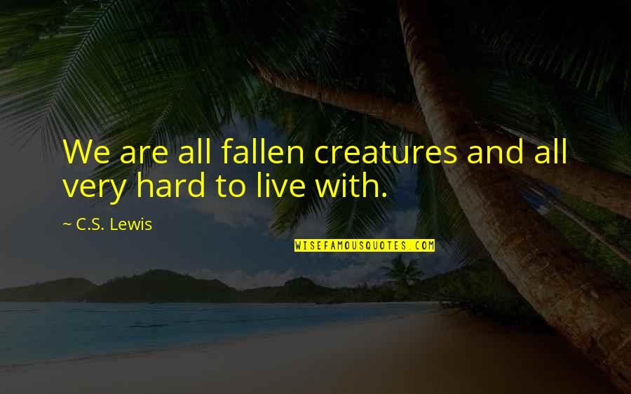 Annesiyle Evlendi Quotes By C.S. Lewis: We are all fallen creatures and all very