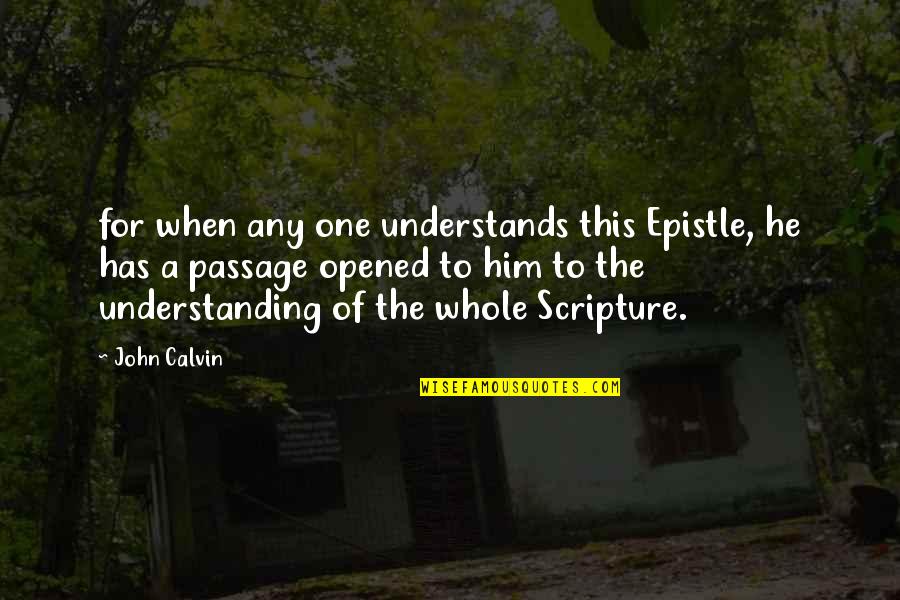 Annesiyle Iliskiye Quotes By John Calvin: for when any one understands this Epistle, he Annesiyle Iliskiye Quotes By John Calvin: for when any one understands this Epistle, he