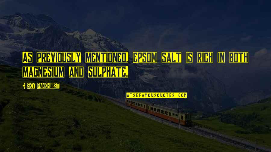 Annesiyle Iliskiye Quotes By Sky Pankhurst: As previously mentioned, Epsom salt is rich in