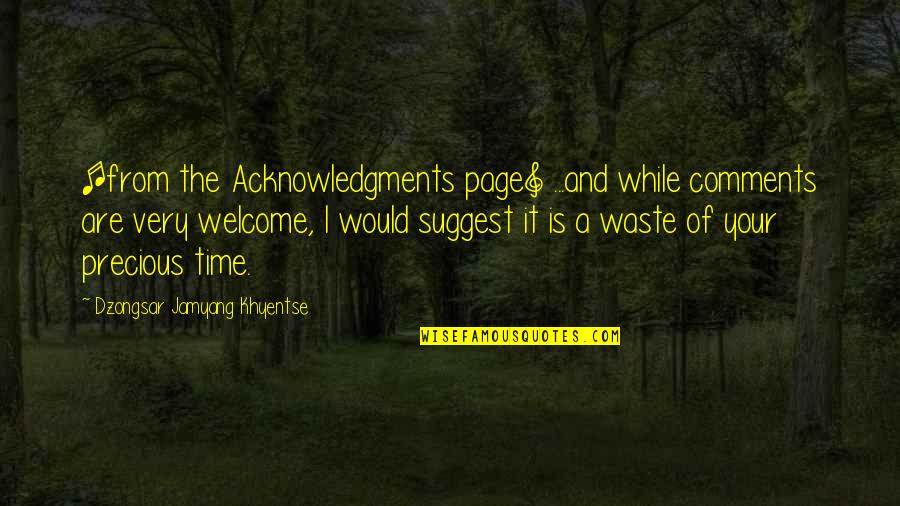 Annessi Cutanei Quotes By Dzongsar Jamyang Khyentse: [from the Acknowledgments page] ...and while comments are