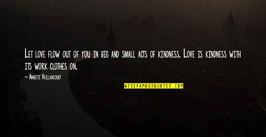 Annette Vaillancourt Quotes By Annette Vaillancourt: Let love flow out of you in big