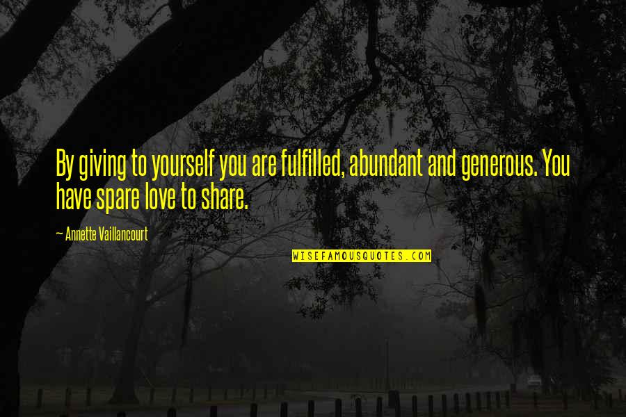 Annette Vaillancourt Quotes By Annette Vaillancourt: By giving to yourself you are fulfilled, abundant
