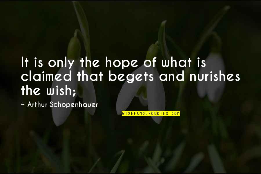 Annexations Quotes By Arthur Schopenhauer: It is only the hope of what is