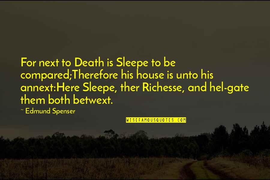 Annext Quotes By Edmund Spenser: For next to Death is Sleepe to be