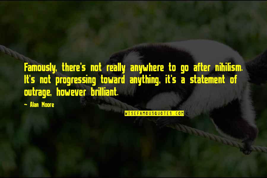 Annibabtist Quotes By Alan Moore: Famously, there's not really anywhere to go after