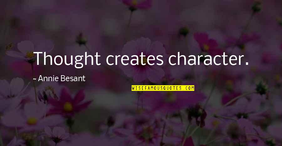 Annie Besant Quotes By Annie Besant: Thought creates character.