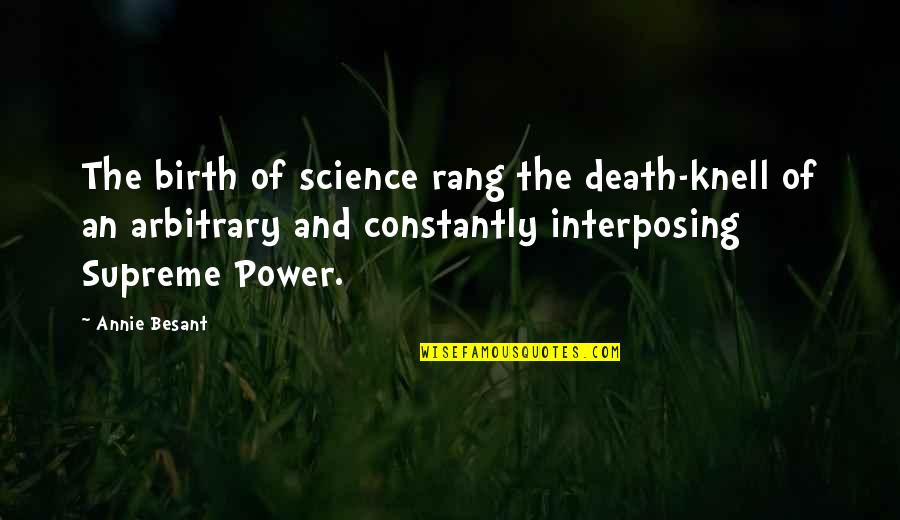 Annie Besant Quotes By Annie Besant: The birth of science rang the death-knell of