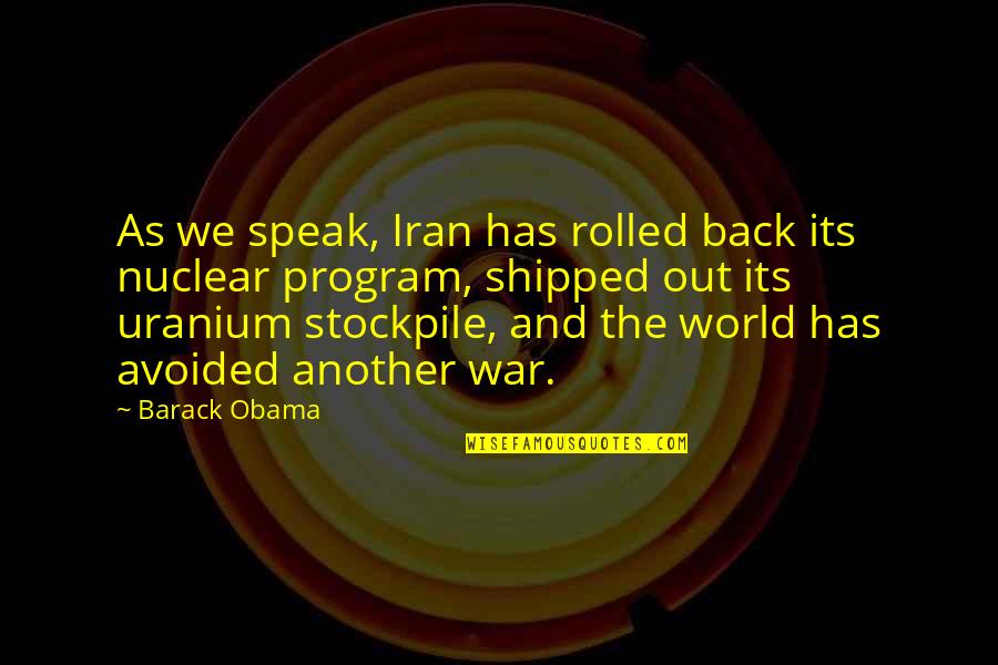 Annie Londonderry Quotes By Barack Obama: As we speak, Iran has rolled back its